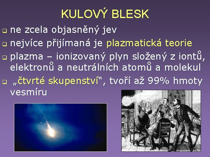KULOVÝ BLESK ne zcela objasněný jev q nejvíce přijímaná je plazmatická teorie q plazma KULOVÝ BLESK ne zcela objasněný jev q nejvíce přijímaná je plazmatická teorie q plazma