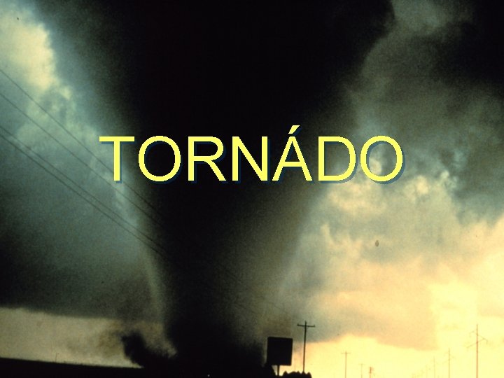 TORNÁDO TORNÁDO