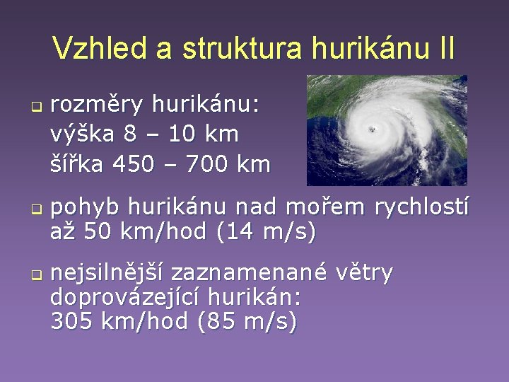Vzhled a struktura hurikánu II q q q rozměry hurikánu: výška 8 – 10 Vzhled a struktura hurikánu II q q q rozměry hurikánu: výška 8 – 10