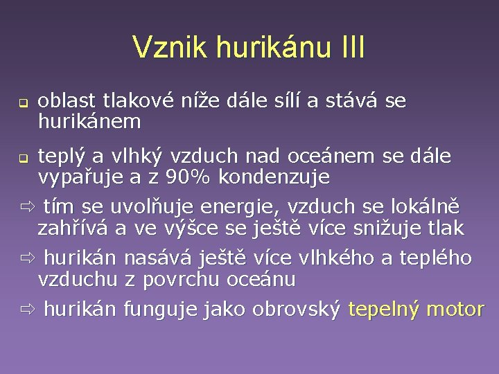 Vznik hurikánu III q oblast tlakové níže dále sílí a stává se hurikánem teplý Vznik hurikánu III q oblast tlakové níže dále sílí a stává se hurikánem teplý