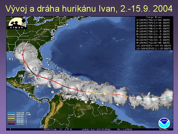 Vývoj a dráha hurikánu Ivan, 2. -15. 9. 2004 Vývoj a dráha hurikánu Ivan, 2. -15. 9. 2004