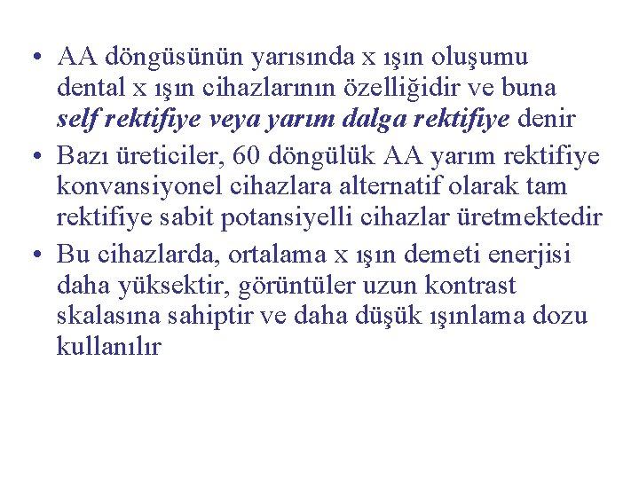  • AA döngüsünün yarısında x ışın oluşumu dental x ışın cihazlarının özelliğidir ve