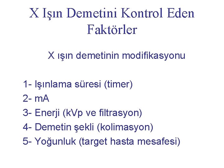 X Işın Demetini Kontrol Eden Faktörler X ışın demetinin modifikasyonu 1 - Işınlama süresi