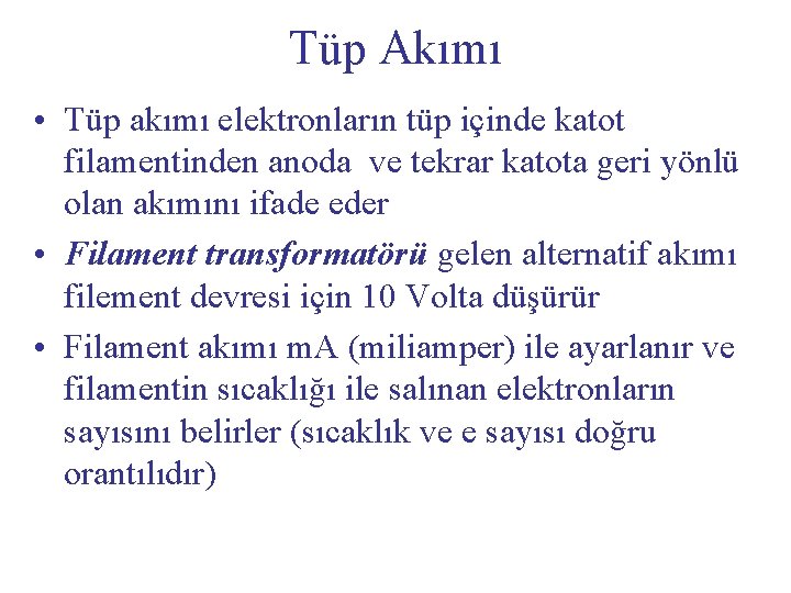 Tüp Akımı • Tüp akımı elektronların tüp içinde katot filamentinden anoda ve tekrar katota