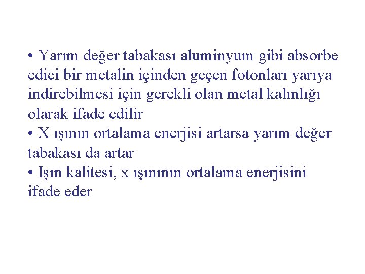  • Yarım değer tabakası aluminyum gibi absorbe edici bir metalin içinden geçen fotonları