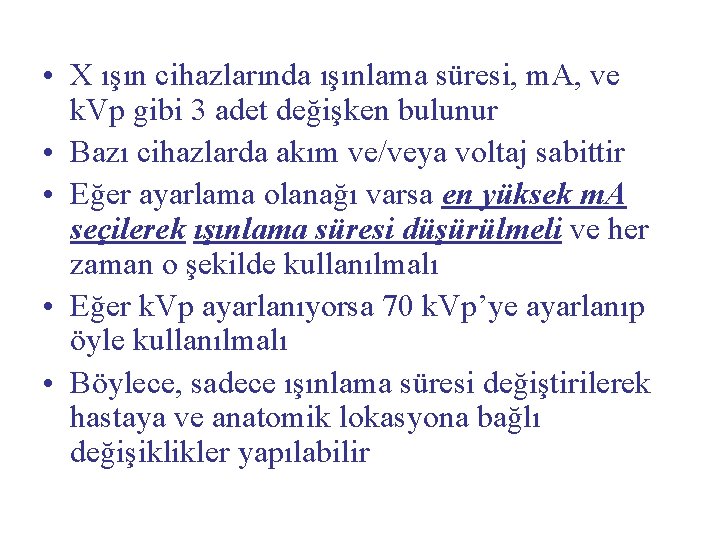  • X ışın cihazlarında ışınlama süresi, m. A, ve k. Vp gibi 3