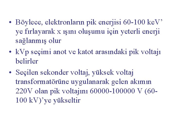  • Böylece, elektronların pik enerjisi 60 -100 ke. V’ ye fırlayarak x ışını