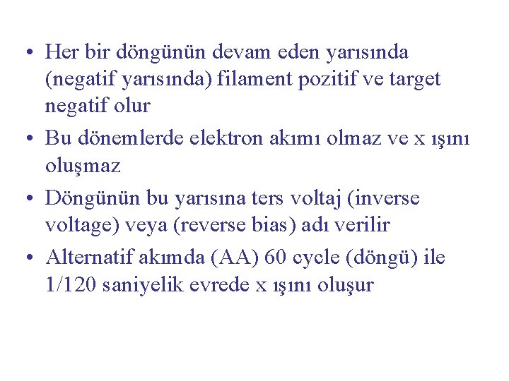  • Her bir döngünün devam eden yarısında (negatif yarısında) filament pozitif ve target