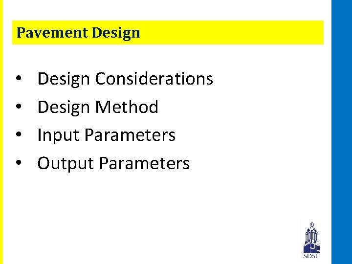 Pavement Design • • Design Considerations Design Method Input Parameters Output Parameters 