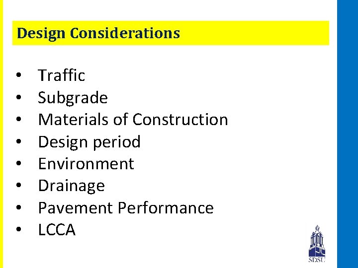 Design Considerations • • Traffic Subgrade Materials of Construction Design period Environment Drainage Pavement