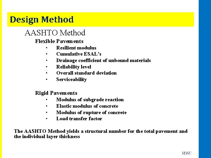 Design Method AASHTO Method Flexible Pavements • • • Resilient modulus Cumulative ESAL’s Drainage