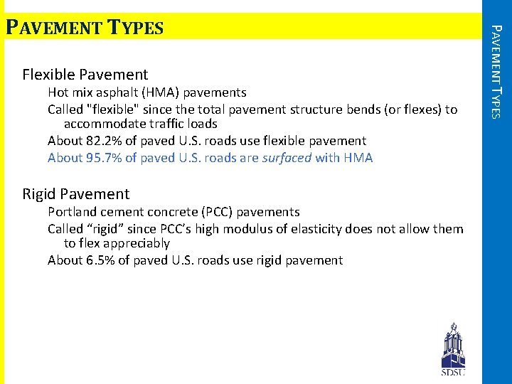 Flexible Pavement Hot mix asphalt (HMA) pavements Called "flexible" since the total pavement structure