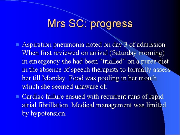 Mrs SC: progress Aspiration pneumonia noted on day 3 of admission. When first reviewed
