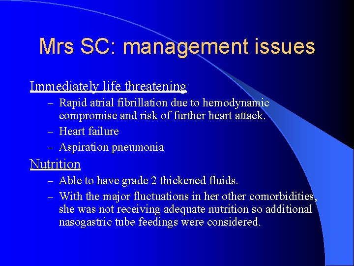Mrs SC: management issues Immediately life threatening – Rapid atrial fibrillation due to hemodynamic