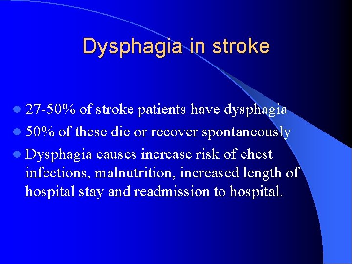 Dysphagia in stroke l 27 -50% of stroke patients have dysphagia l 50% of