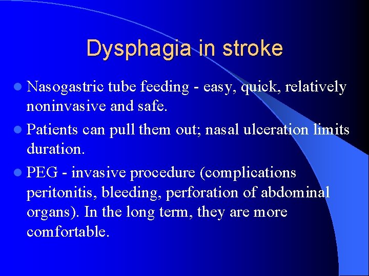 Dysphagia in stroke l Nasogastric tube feeding - easy, quick, relatively noninvasive and safe.