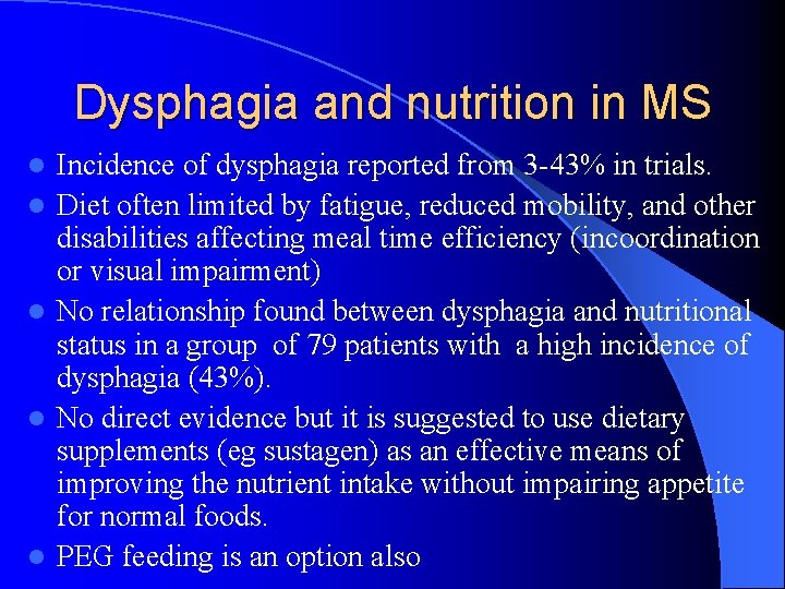 Dysphagia and nutrition in MS l l l Incidence of dysphagia reported from 3