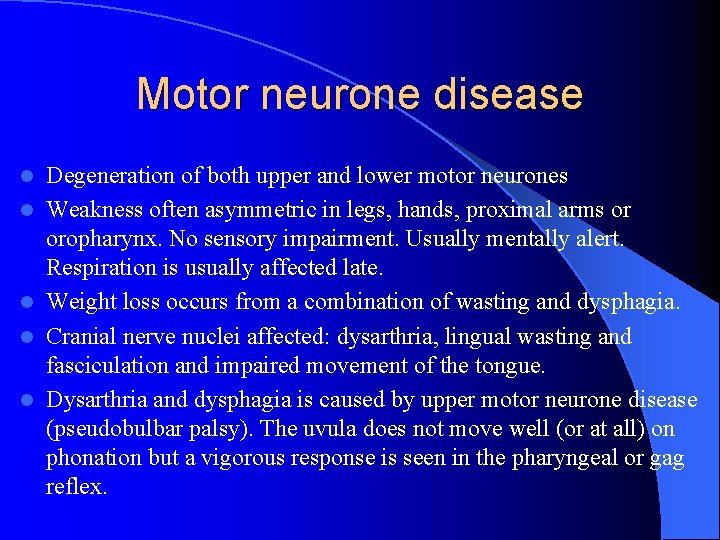 Motor neurone disease l l l Degeneration of both upper and lower motor neurones