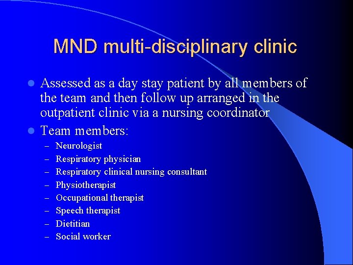MND multi-disciplinary clinic Assessed as a day stay patient by all members of the