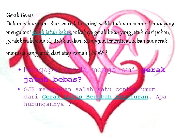 Gerak Bebas Dalam kehidupan sehari-hari, kita sering melihat atau menemui benda yang mengalami gerak Gerak Bebas Dalam kehidupan sehari-hari, kita sering melihat atau menemui benda yang mengalami gerak