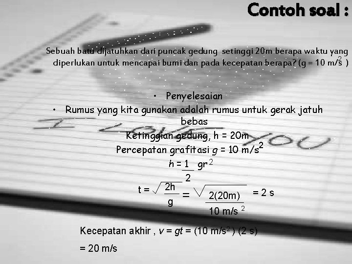 Contoh soal : Sebuah batu dijatuhkan dari puncak gedung setinggi 20 m berapa waktu Contoh soal : Sebuah batu dijatuhkan dari puncak gedung setinggi 20 m berapa waktu
