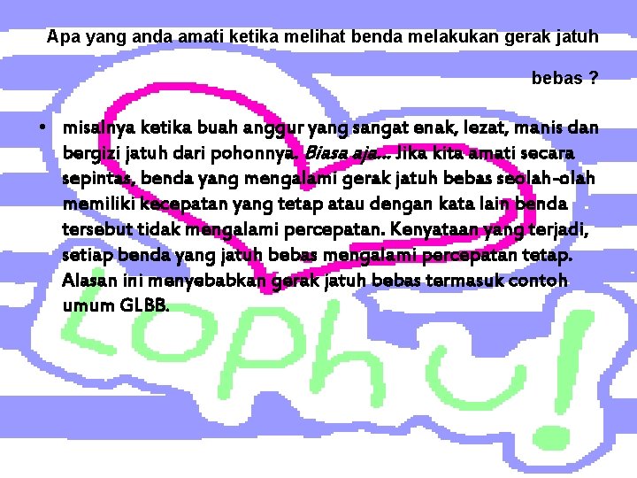 Apa yang anda amati ketika melihat benda melakukan gerak jatuh bebas ? • misalnya Apa yang anda amati ketika melihat benda melakukan gerak jatuh bebas ? • misalnya
