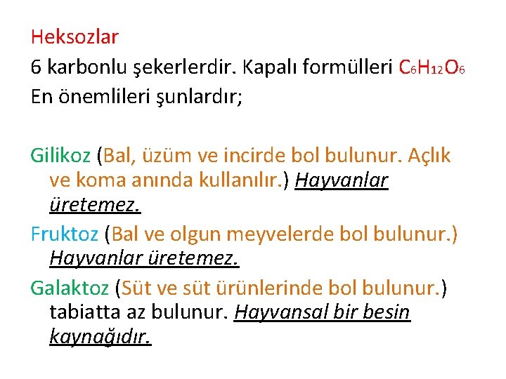 Heksozlar 6 karbonlu şekerlerdir. Kapalı formülleri C 6 H 12 O 6 En önemlileri