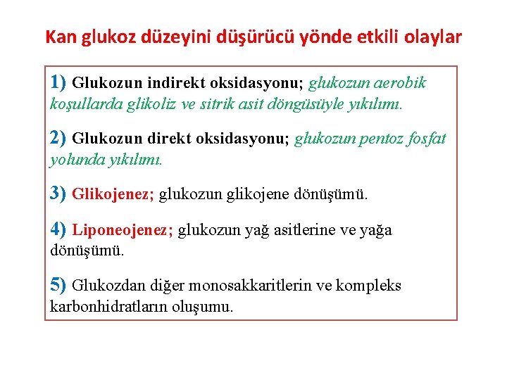 Kan glukoz düzeyini düşürücü yönde etkili olaylar 1) Glukozun indirekt oksidasyonu; glukozun aerobik koşullarda