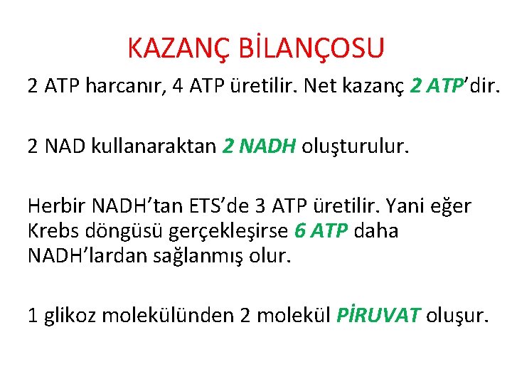 KAZANÇ BİLANÇOSU 2 ATP harcanır, 4 ATP üretilir. Net kazanç 2 ATP’dir. 2 NAD