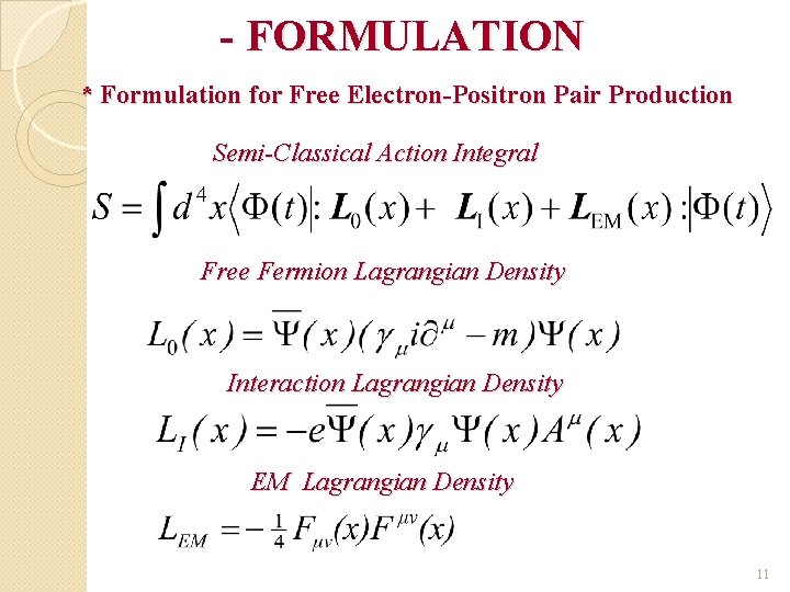 - FORMULATION * Formulation for Free Electron-Positron Pair Production Semi-Classical Action Integral Free Fermion