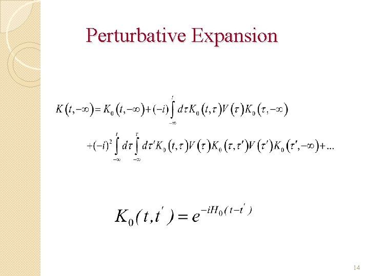 Perturbative Expansion 14 