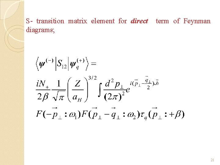S- transition matrix element for direct diagrams; term of Feynman 21 