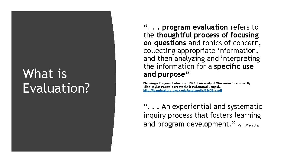 What is Evaluation? “. . . program evaluation refers to the thoughtful process of