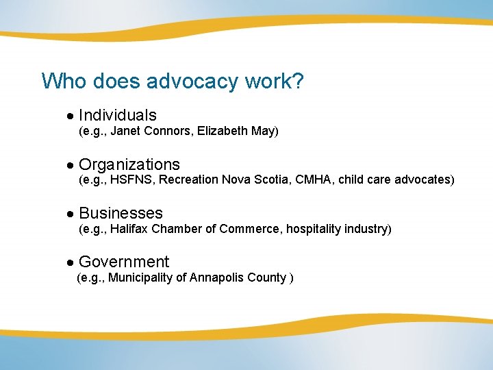 Who does advocacy work? Individuals (e. g. , Janet Connors, Elizabeth May) Organizations (e.