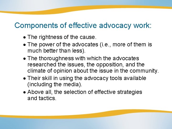 Components of effective advocacy work: The rightness of the cause. The power of the