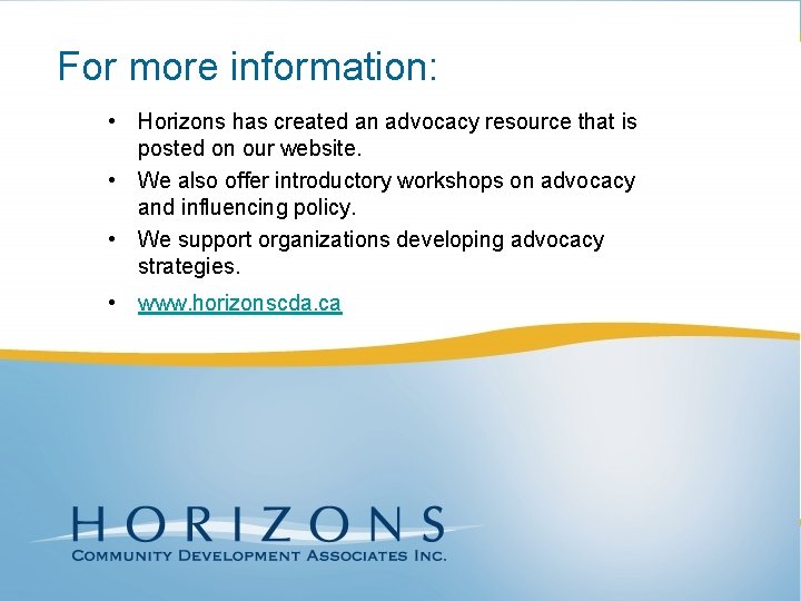 For more information: • Horizons has created an advocacy resource that is posted on