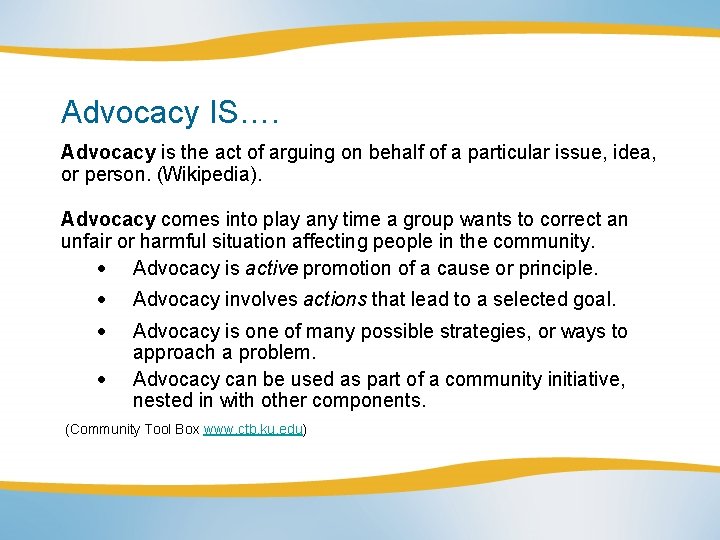 Advocacy IS…. Advocacy is the act of arguing on behalf of a particular issue,