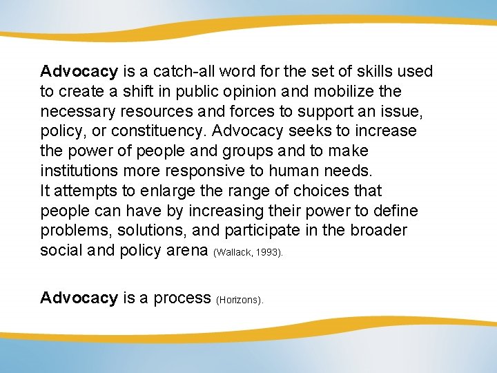 Advocacy is a catch-all word for the set of skills used to create a