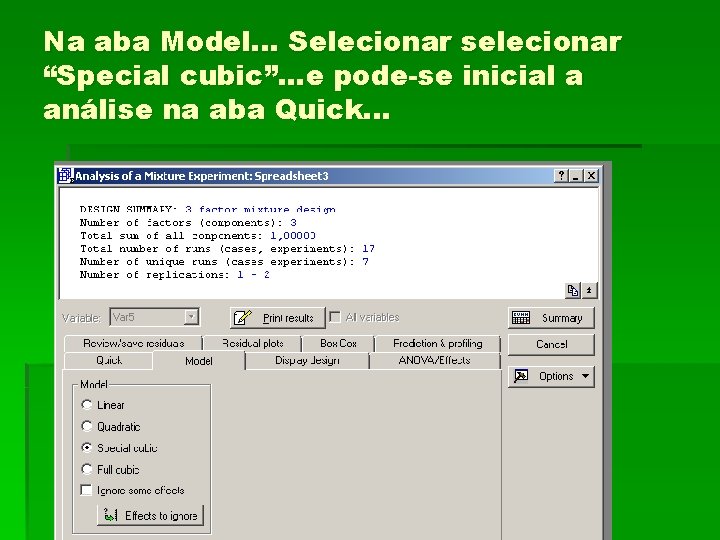 Na aba Model. . . Selecionar selecionar “Special cubic”. . . e pode-se inicial