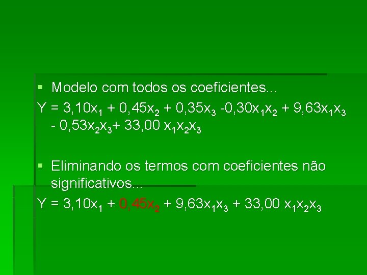 § Modelo com todos os coeficientes. . . Y = 3, 10 x 1