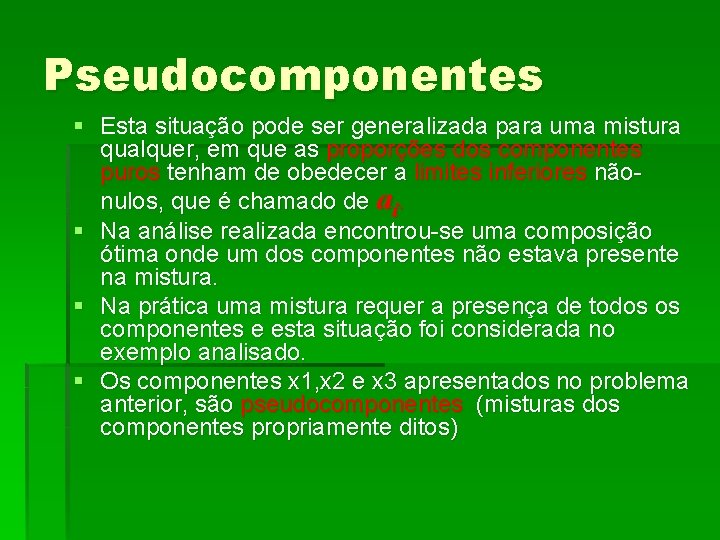 Pseudocomponentes § Esta situação pode ser generalizada para uma mistura qualquer, em que as