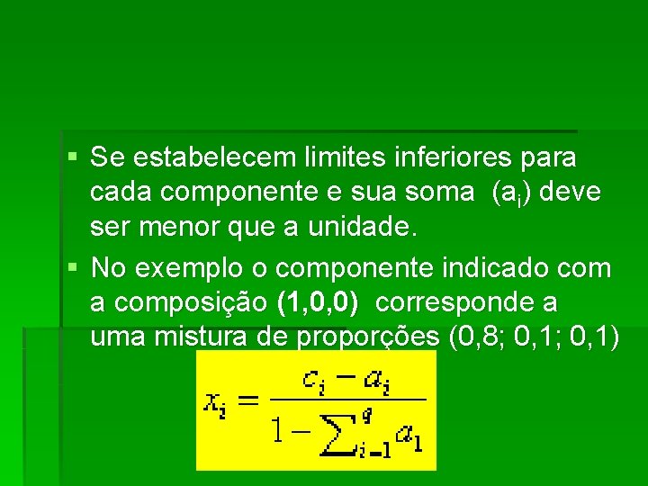 § Se estabelecem limites inferiores para cada componente e sua soma (ai) deve ser