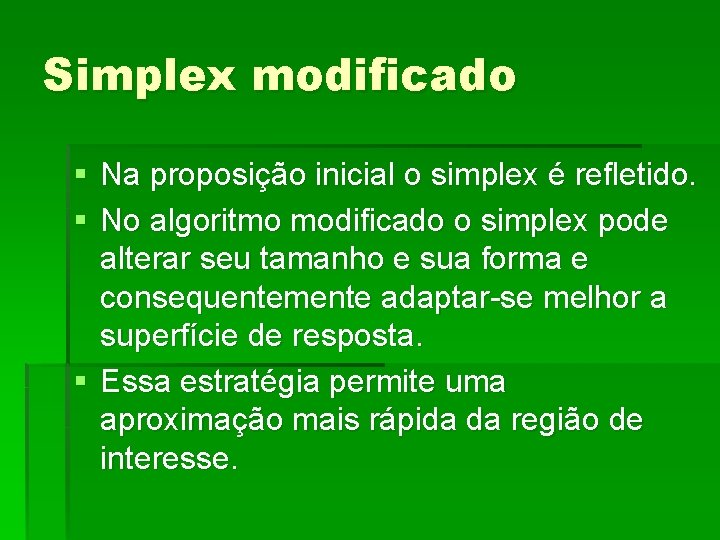 Simplex modificado § Na proposição inicial o simplex é refletido. § No algoritmo modificado