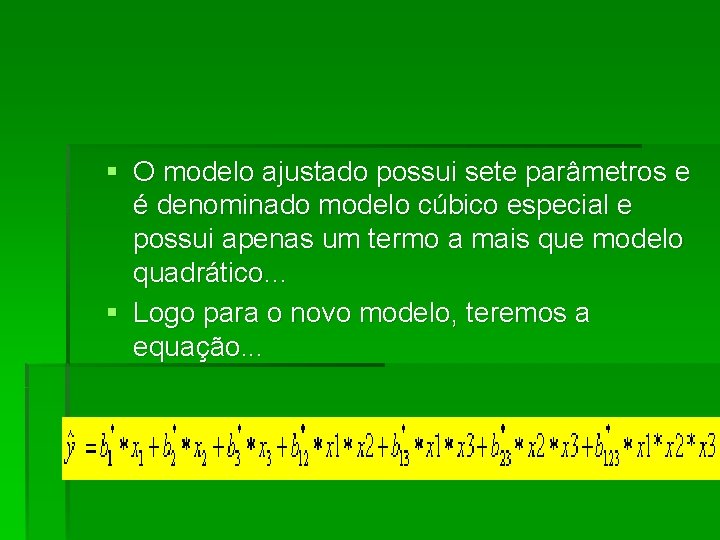 § O modelo ajustado possui sete parâmetros e é denominado modelo cúbico especial e