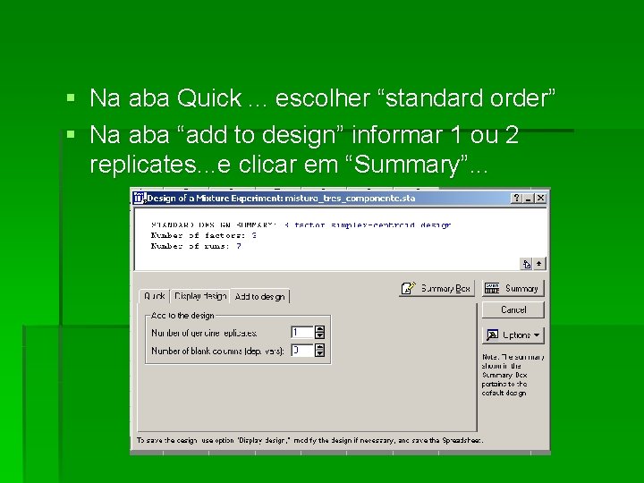 § § Na aba Quick. . . escolher “standard order” Na aba “add to