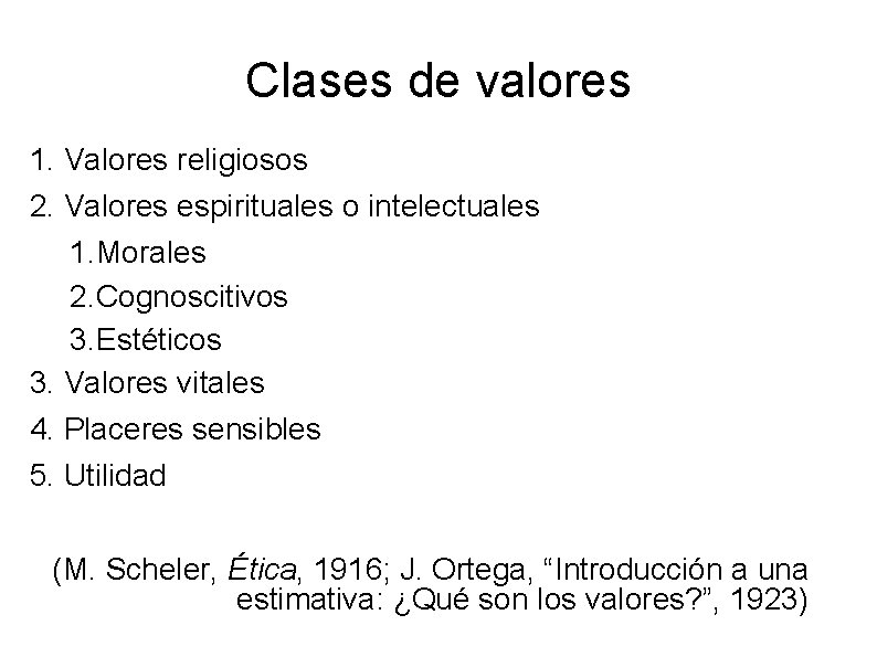 Clases de valores 1. Valores religiosos 2. Valores espirituales o intelectuales 1. Morales 2.