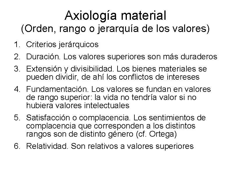 Axiología material (Orden, rango o jerarquía de los valores) 1. Criterios jerárquicos 2. Duración.