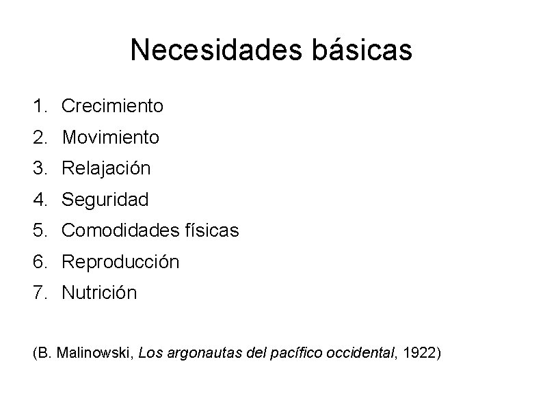 Necesidades básicas 1. Crecimiento 2. Movimiento 3. Relajación 4. Seguridad 5. Comodidades físicas 6.