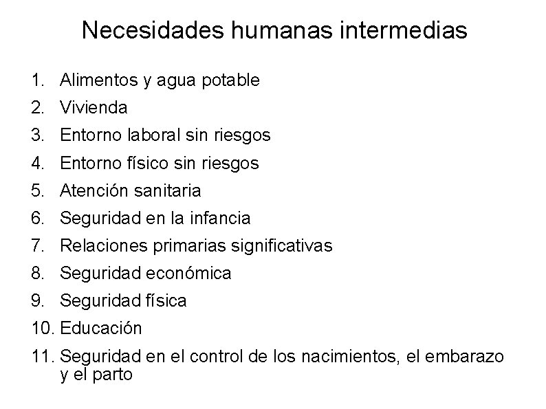 Necesidades humanas intermedias 1. Alimentos y agua potable 2. Vivienda 3. Entorno laboral sin