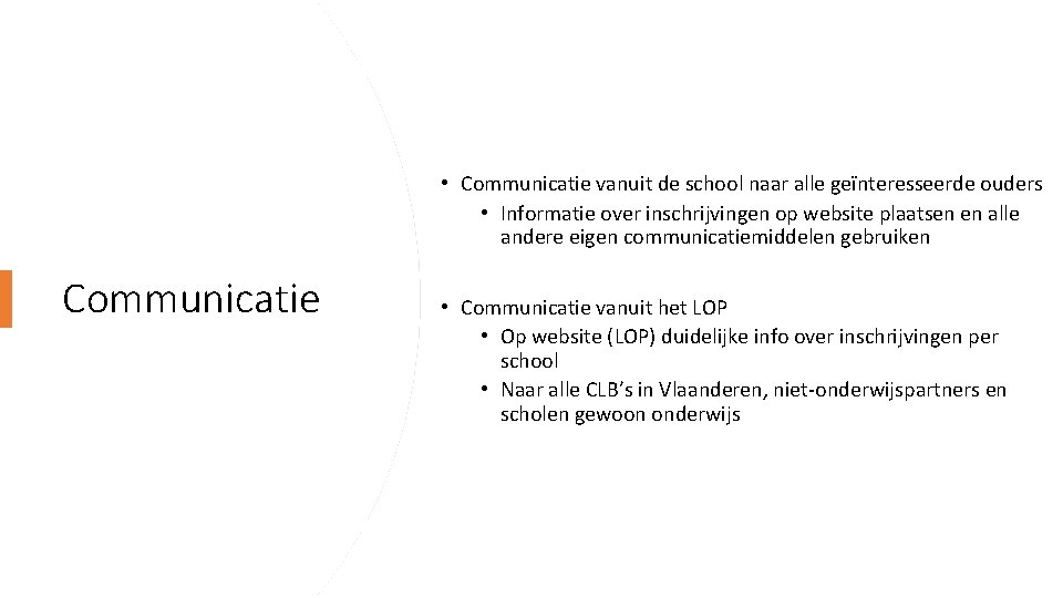  • Communicatie vanuit de school naar alle geïnteresseerde ouders • Informatie over inschrijvingen